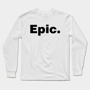 Epic (white tshirt) Long Sleeve T-Shirt